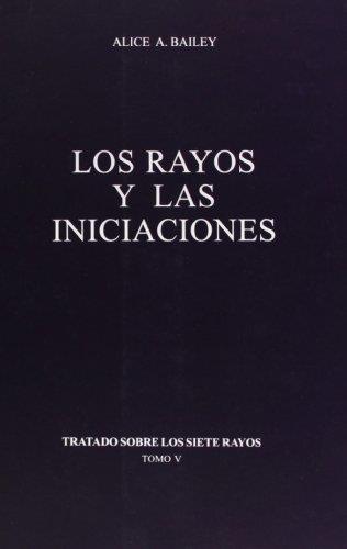 Tratado sobre los 7 rayos 5. Los rayos y las iniciaciones