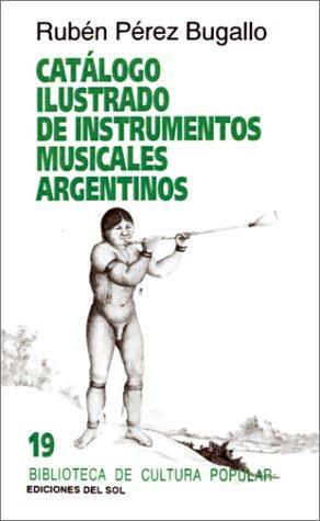 Catalogo ilustrado de instrumentos musicales argentinos