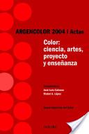 Color. Ciencia, artes, proyecto y enseñanza. Argencolor 2004