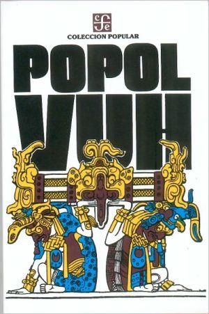 Popol vuh. Las antiguas historias del quiche