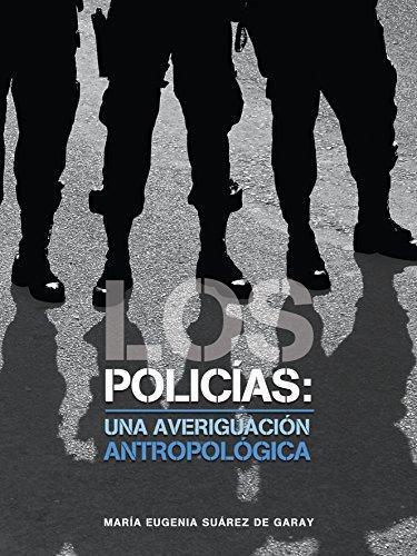 Los policias : Una averiguacion antropologic