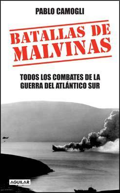 Batallas de malvinas. Todos los combates de la guerra del at