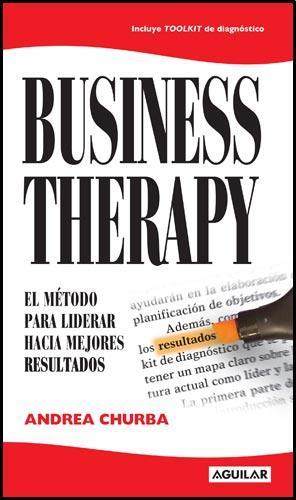 Business therapy. El metodo para liderar hacia mejores resul