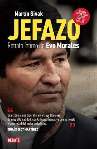 Jefazo. Retrato intimo de evo morales - 2014