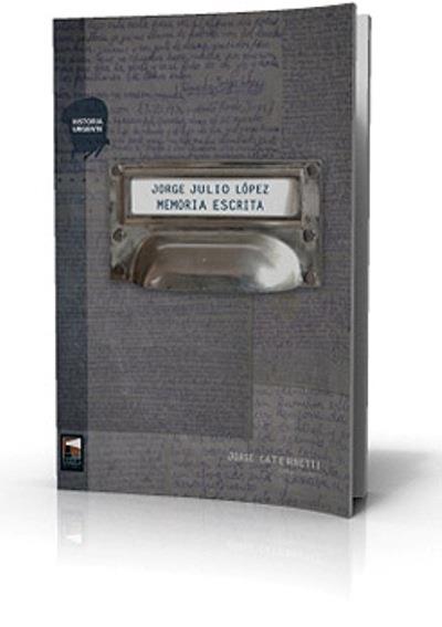 Jorge julio lopez. Memoria escrita