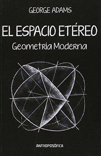 Espacio etereo, el. Goemetria moderna
