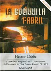 Guerrilla fabril, la. Clase obrera e izquierda en la coordin