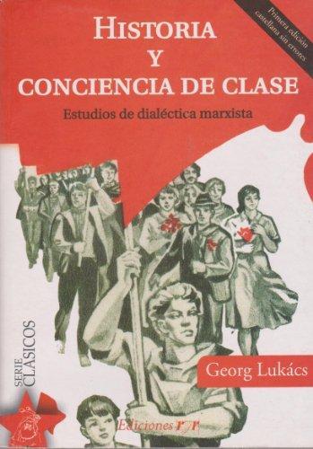Historia y conciencia de clase. Estudios de dialectica marxi