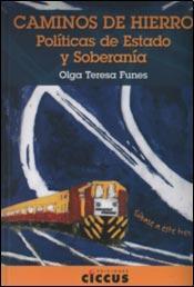 Caminos de hierro. Politicas de estado y soberania