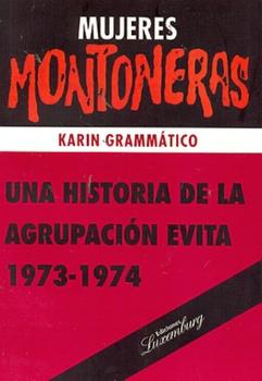 Mujeres montoneras. Una historia de la agrupac.evita, 1973/4