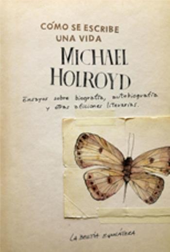 Como se escribe una vida. Ensayos sobre biografia, autobiogr