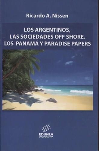 Argentinos, los: Las sociedades off shore y los panama paper