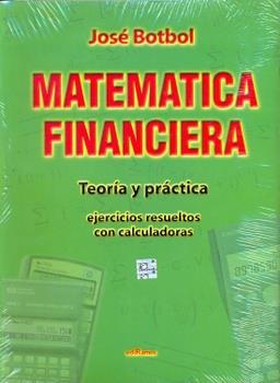 Matematica financiera. Teoria y practica. Ej.resueltos c/cal
