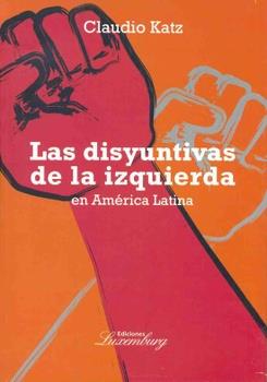 Las disyuntivas de la izquierda en america latina
