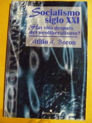 Socialismo siglo 21 ¿hay vida despues del neoliberalismo?