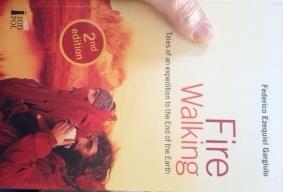 Fire walking. Tales of an expedition to the end of the earth