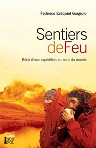 Sentiers de feu. Recit d"une expedition au bout du monde
