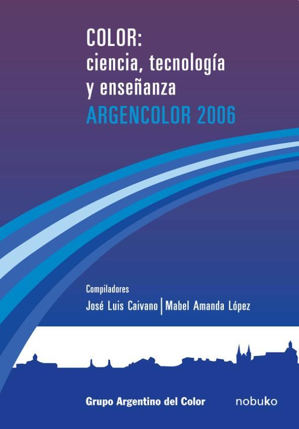 Color, ciencia, tecnologia y enseñanza. Argencolor 2006