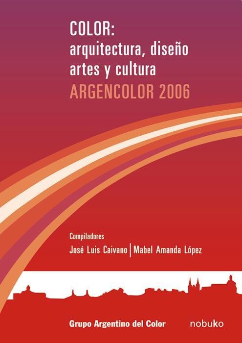 Color, arquitectura, diseño, arte y cultura. Argencolor 2006