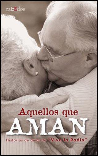 Aquellos que aman. Historias de amor de viva la radio
