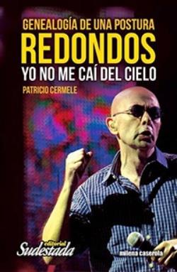 Yo no me cai del cielo. Redondos. Genealogia de una postura