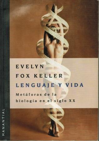 Lenguaje y vida. Metaforas de biologia en el siglo 20