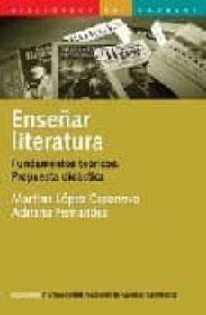Enseñar literatura. Fundamentos teoricos. Propuesta didactic