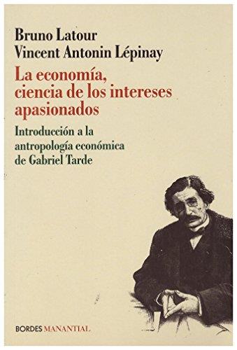 Economia, la. Ciencia de los intereses apasionados