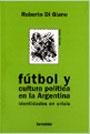 Futbol y cultura politica en la argentina. Identidades en cr