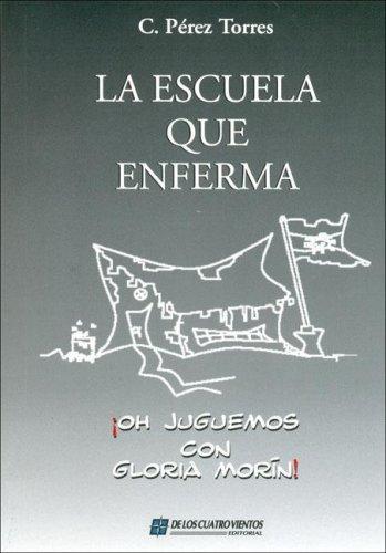 Escuela que enferma ¡oh juguemos con gloria morin!