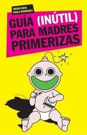 Guia (inutil) para madres primerizas 1