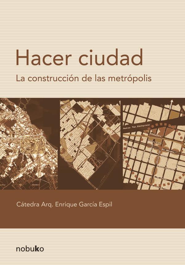 Hacer ciudad. La construccion de las metropolis