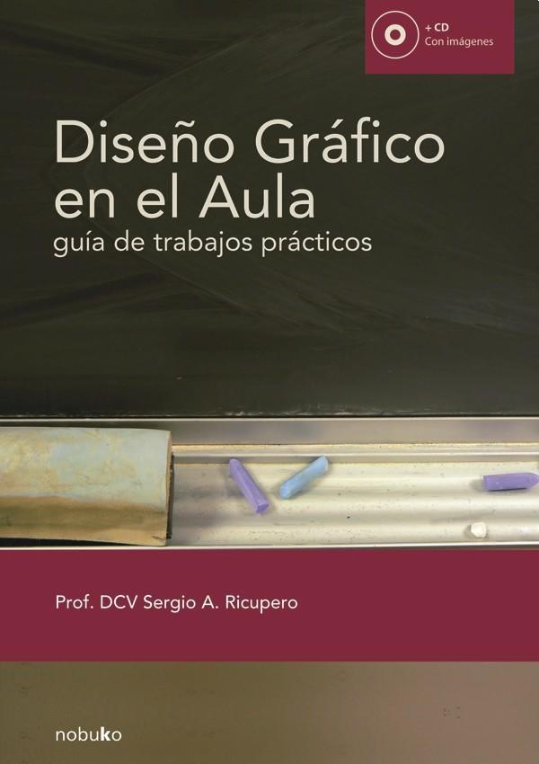 Diseño grafico en el aula. Guia de trabajos practicos