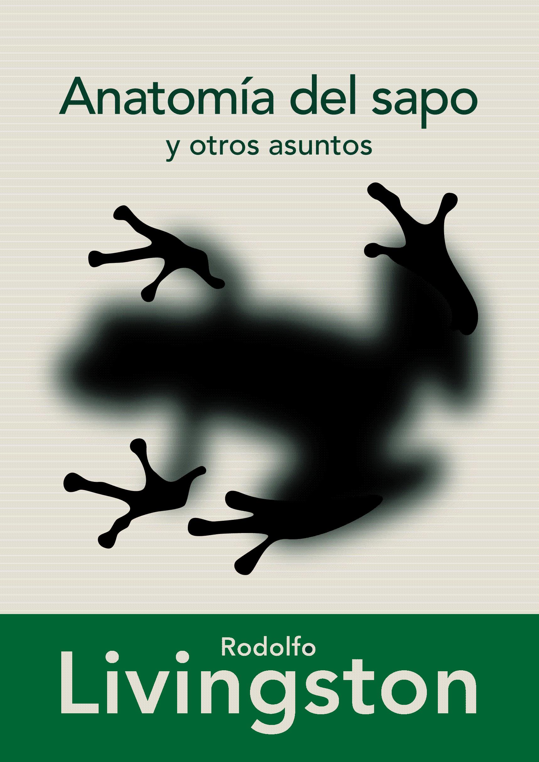 Anatomia del sapo y otros asuntos