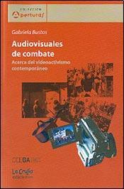 Audiovisuales de combate acerca del videoactivismo contempor