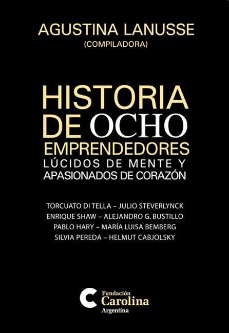 Historia de 8 emprendedores. Lucidos de mente y apasionados
