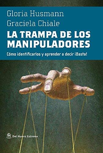 Trampa de los manipuladores, la. Como identificarlos y apren