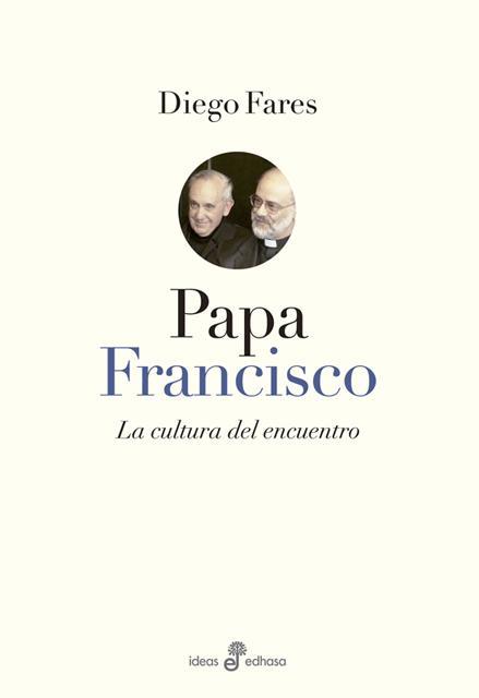 Papa francisco. La cultura del encuentro