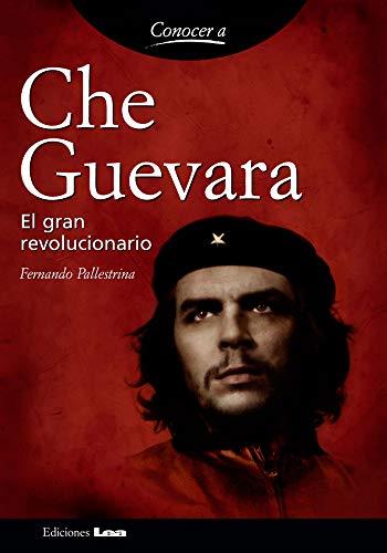 Che guevara. El gran revolucionario