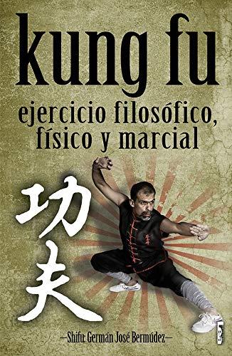 Kung fu. Ejercicio filosofico, fisico & marcial