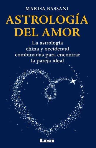 Astrologia del amor. Astrologia china y occidental combinada