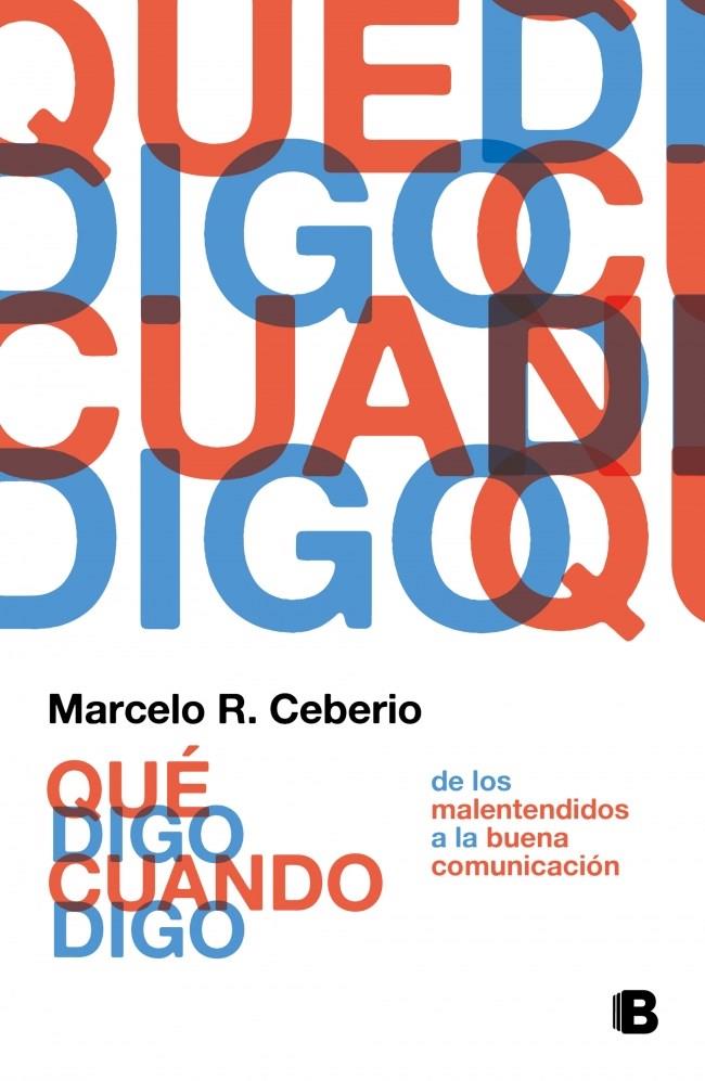 Que digo cuando digo. De los malentendidos a la buena comuni