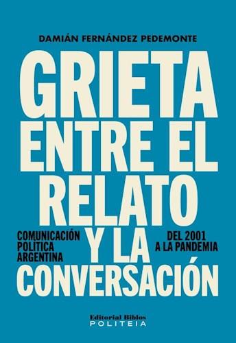 Grieta entre el relato y la conversacion. Comunicacion polit