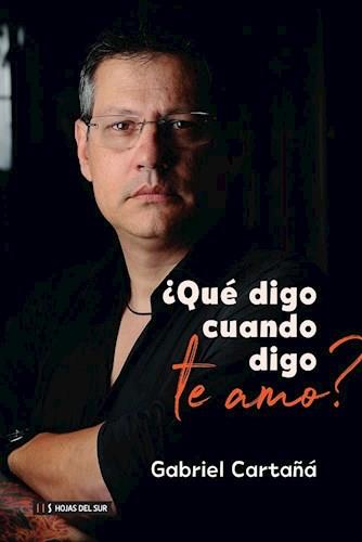 Que digo cuando digo que te amo