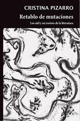 Retablo de mutaciones. Los mil y un rostros de la literatura